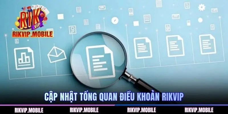 Cập nhật tổng quan điều khoản Rikvip