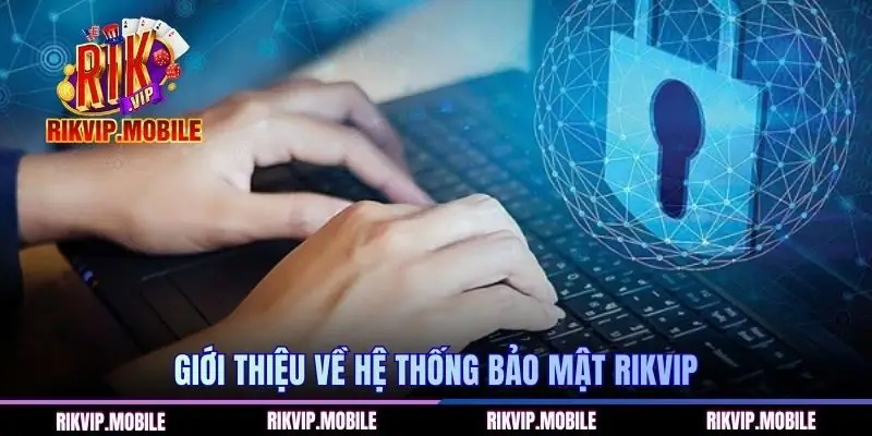 Thông tin giới thiệu về hệ thống bảo mật RIKVIP