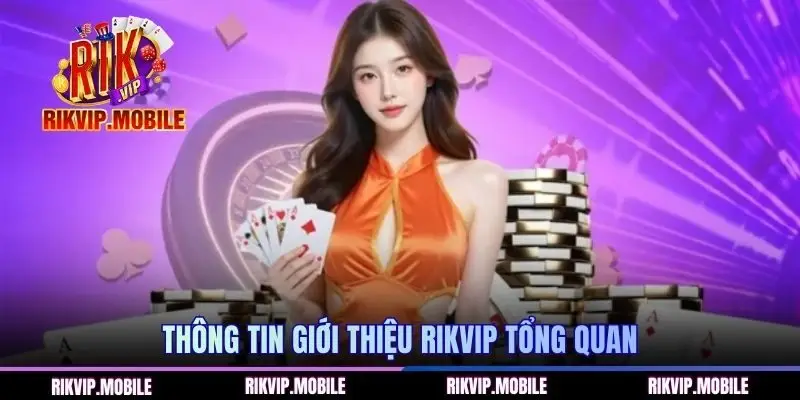 Thông tin giới thiệu RIKVIP một cách tổng quan