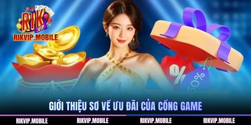 Giới thiệu sơ về ưu đãi của cổng game