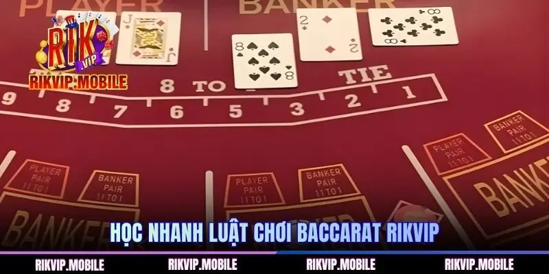 Học nhanh luật chơi baccarat RIKVIP