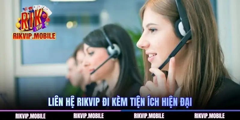 Liên hệ Rikvip đi kèm tiện ích hiện đại