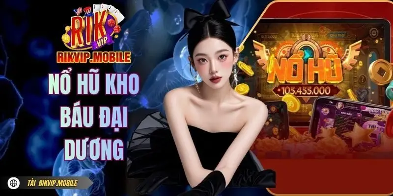 Nổ Hũ Kho Báu Đại Dương RIKVIP | Săn Jackpot Khủng Đổi Đời