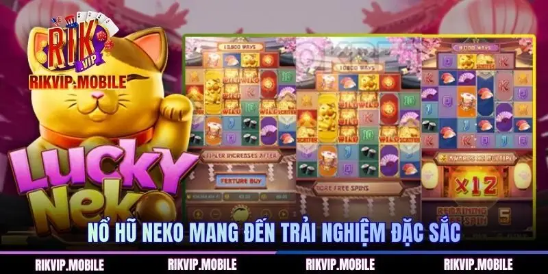 Nổ hũ Neko mang đến trải nghiệm đặc sắc