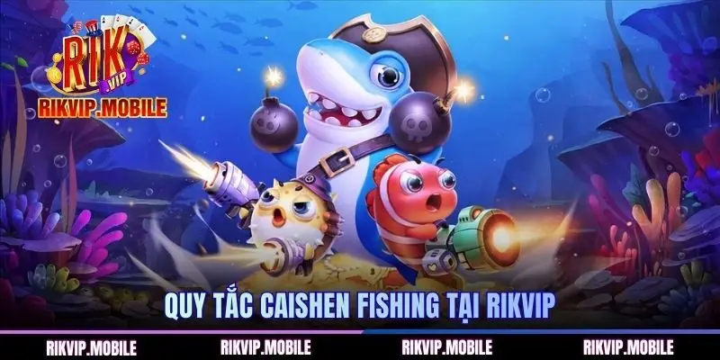 Quy tắc Caishen Fishing tại RIKVIP