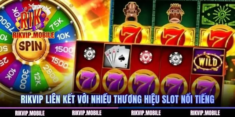 RIKVIP liên kết với nhiều thương hiệu slot nổi tiếng