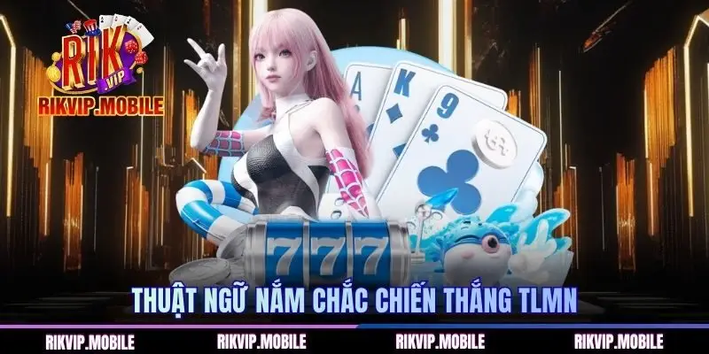 Thuật ngữ nắm chắc chiến thắng TLMN