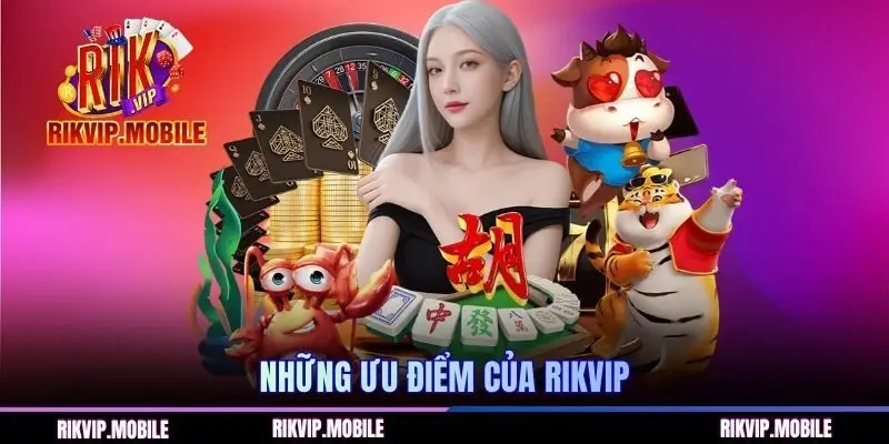 Những ưu điểm thực của cổng game RIKVIP