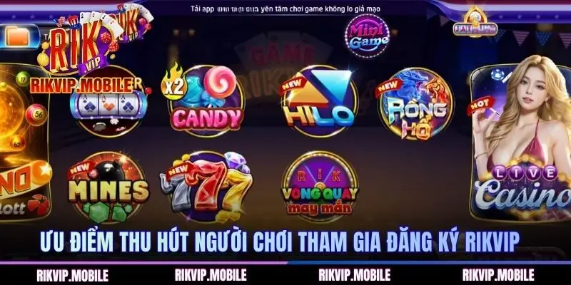 Ưu điểm thu hút người chơi tham gia đăng ký RIKVIP