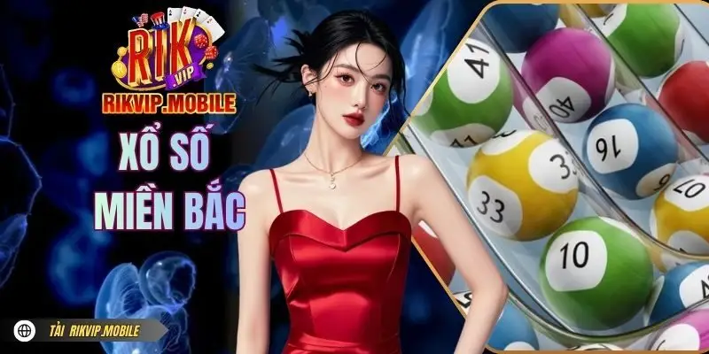 Xổ Số Miền Bắc RIKVIP | Soi Cầu Chuẩn Xác Trúng Lớn Mỗi Ngày